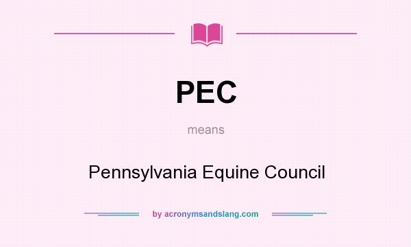 What does PEC mean? It stands for Pennsylvania Equine Council