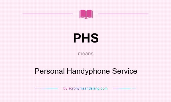 What does PHS mean? It stands for Personal Handyphone Service