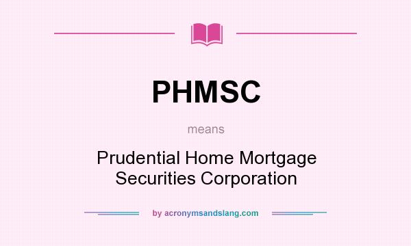 What does PHMSC mean? It stands for Prudential Home Mortgage Securities Corporation