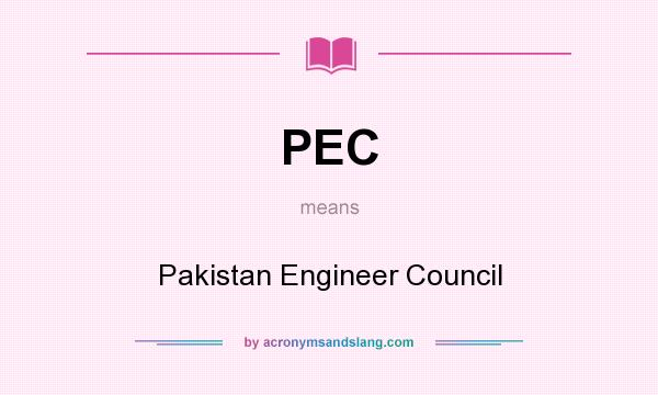 What does PEC mean? It stands for Pakistan Engineer Council
