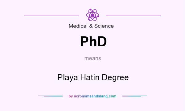 What does PhD mean? It stands for Playa Hatin Degree