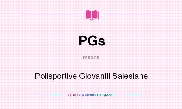 What does PGs mean? It stands for Polisportive Giovanili Salesiane