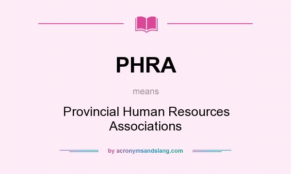 What does PHRA mean? It stands for Provincial Human Resources Associations