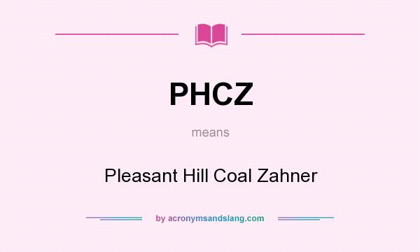 What does PHCZ mean? It stands for Pleasant Hill Coal Zahner