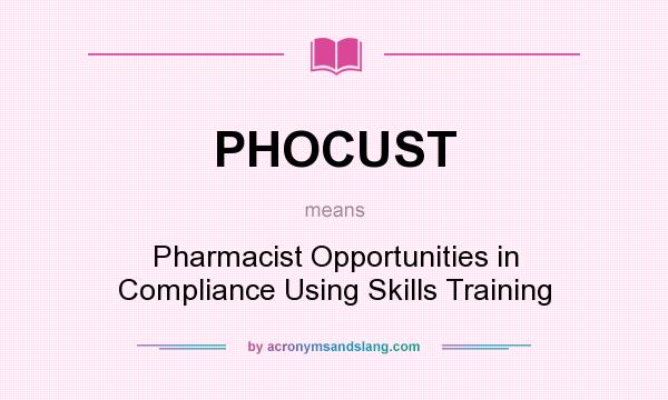 What does PHOCUST mean? It stands for Pharmacist Opportunities in Compliance Using Skills Training