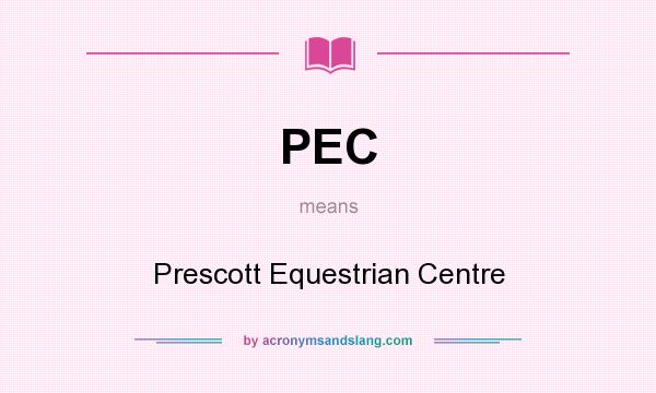 What does PEC mean? It stands for Prescott Equestrian Centre
