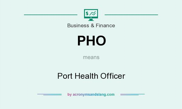 What does PHO mean? It stands for Port Health Officer