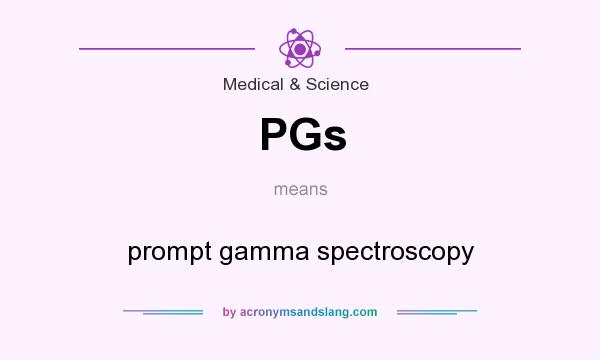 What does PGs mean? It stands for prompt gamma spectroscopy
