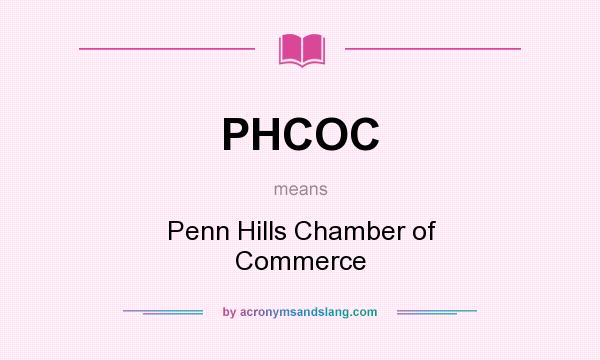 What does PHCOC mean? It stands for Penn Hills Chamber of Commerce
