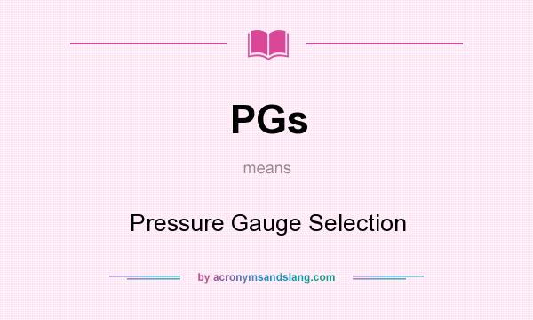 What does PGs mean? It stands for Pressure Gauge Selection