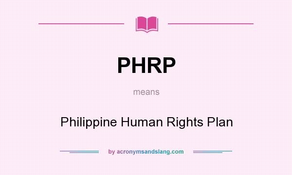 What does PHRP mean? It stands for Philippine Human Rights Plan