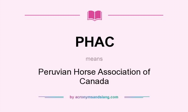 What does PHAC mean? It stands for Peruvian Horse Association of Canada