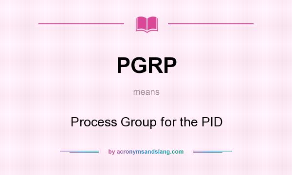 What does PGRP mean? It stands for Process Group for the PID