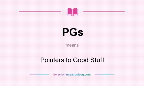 What does PGs mean? It stands for Pointers to Good Stuff
