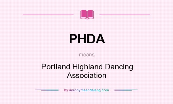 What does PHDA mean? It stands for Portland Highland Dancing Association