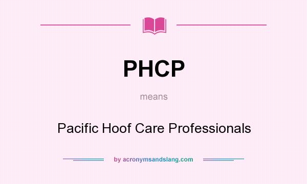 What does PHCP mean? It stands for Pacific Hoof Care Professionals