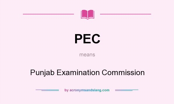 What does PEC mean? It stands for Punjab Examination Commission