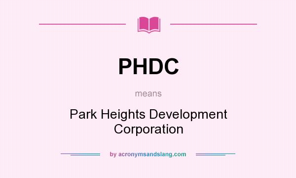 What does PHDC mean? It stands for Park Heights Development Corporation