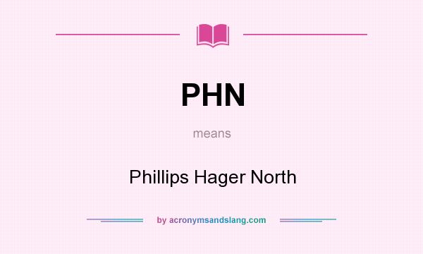 What does PHN mean? It stands for Phillips Hager North
