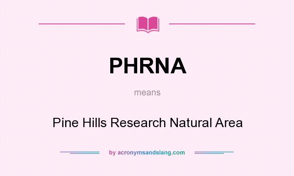What does PHRNA mean? It stands for Pine Hills Research Natural Area