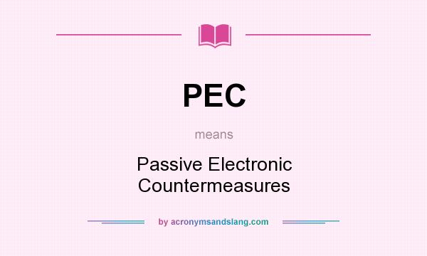 What does PEC mean? It stands for Passive Electronic Countermeasures