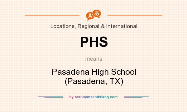 What does PHS mean? It stands for Pasadena High School (Pasadena, TX)