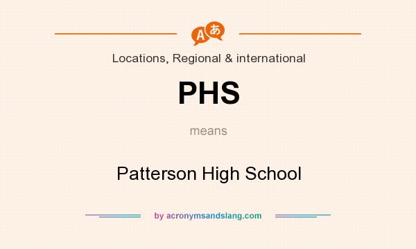 What does PHS mean? It stands for Patterson High School