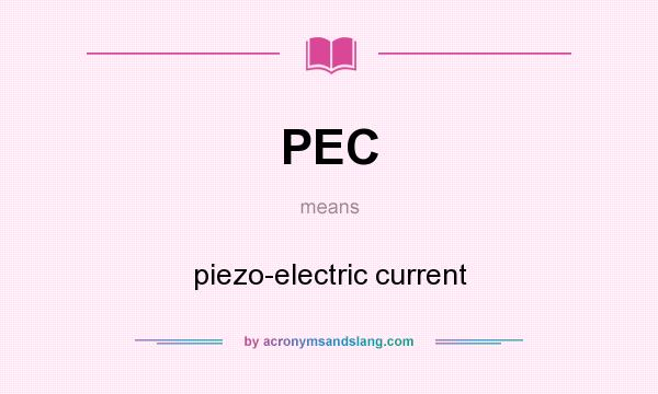 What does PEC mean? It stands for piezo-electric current