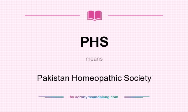 What does PHS mean? It stands for Pakistan Homeopathic Society