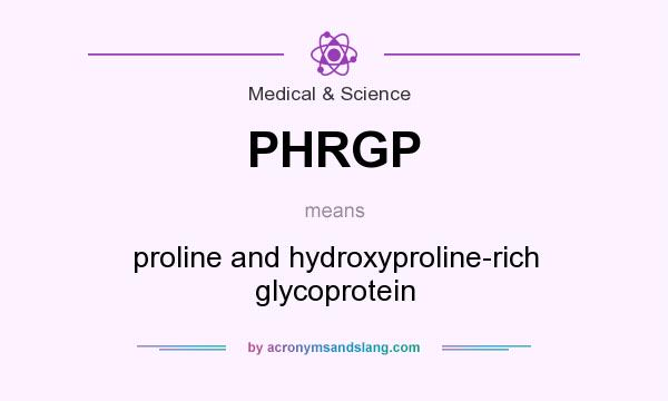 What does PHRGP mean? It stands for proline and hydroxyproline-rich glycoprotein