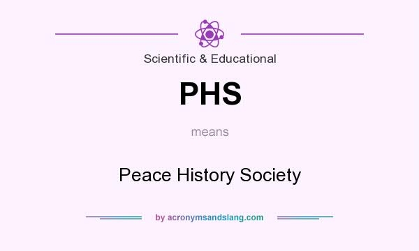 What does PHS mean? It stands for Peace History Society