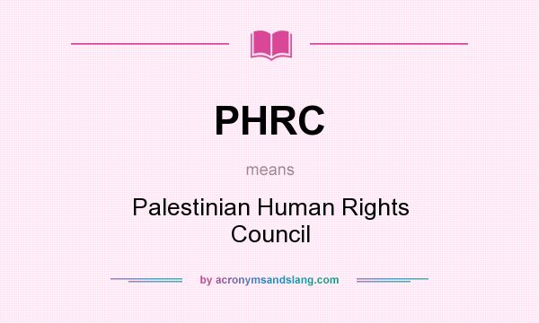 What does PHRC mean? It stands for Palestinian Human Rights Council
