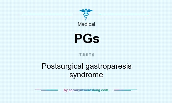 What does PGs mean? It stands for Postsurgical gastroparesis syndrome