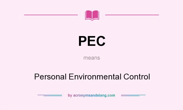 What does PEC mean? It stands for Personal Environmental Control