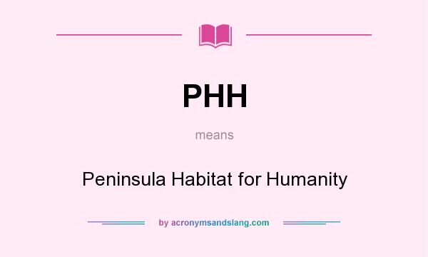 What does PHH mean? It stands for Peninsula Habitat for Humanity