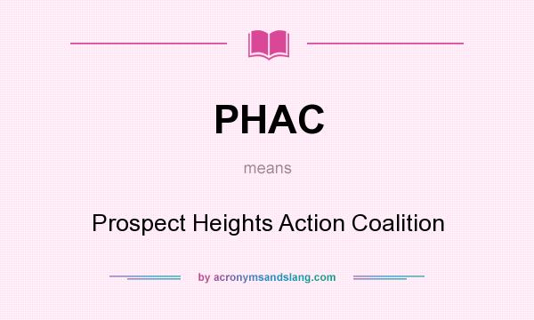What does PHAC mean? It stands for Prospect Heights Action Coalition