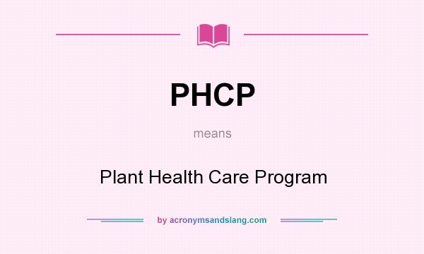 What does PHCP mean? It stands for Plant Health Care Program