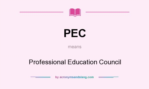 What does PEC mean? It stands for Professional Education Council