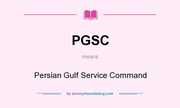 What does PGSC mean? It stands for Persian Gulf Service Command