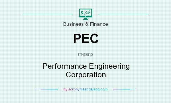 What does PEC mean? It stands for Performance Engineering Corporation