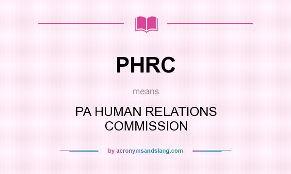 What does PHRC mean? It stands for PA HUMAN RELATIONS COMMISSION