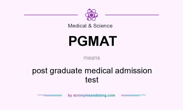 What does PGMAT mean? It stands for post graduate medical admission test