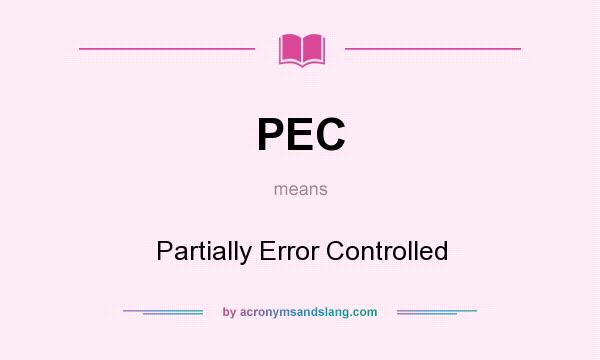 What does PEC mean? It stands for Partially Error Controlled