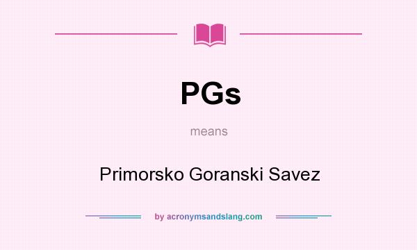 What does PGs mean? It stands for Primorsko Goranski Savez