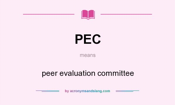 What does PEC mean? It stands for peer evaluation committee