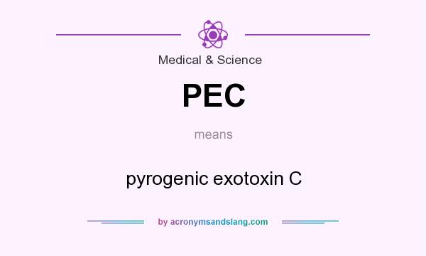 What does PEC mean? It stands for pyrogenic exotoxin C