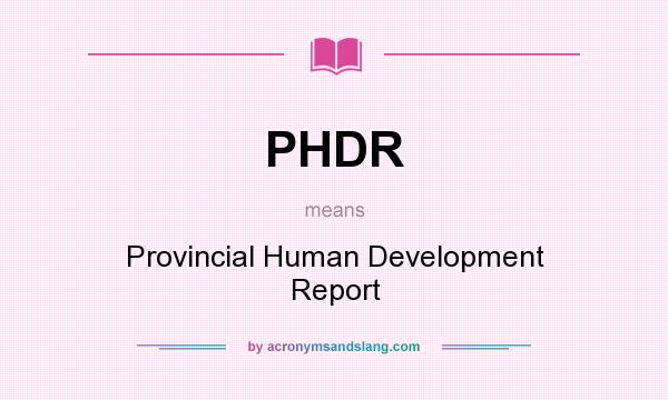 What does PHDR mean? It stands for Provincial Human Development Report