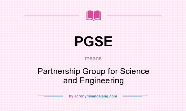 What does PGSE mean? It stands for Partnership Group for Science and Engineering