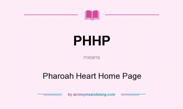 What does PHHP mean? It stands for Pharoah Heart Home Page