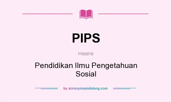 What does PIPS mean? It stands for Pendidikan Ilmu Pengetahuan Sosial